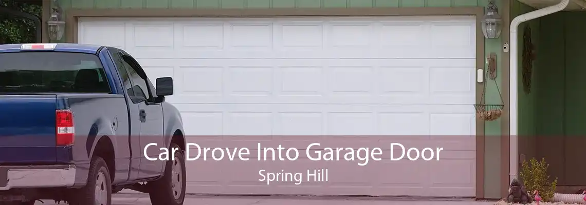 Car Drove Into Garage Door Spring Hill