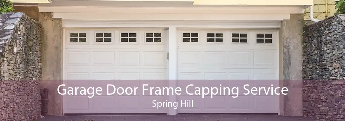 Garage Door Frame Capping Service Spring Hill