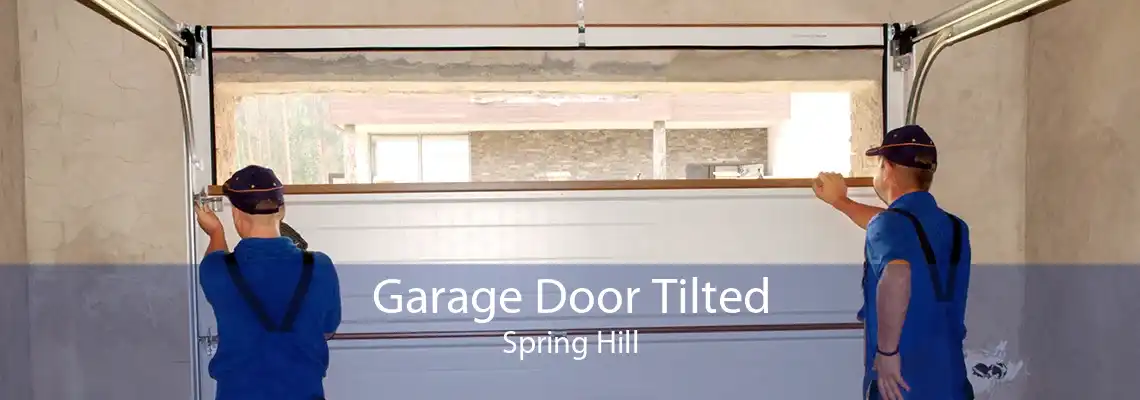 Garage Door Tilted Spring Hill