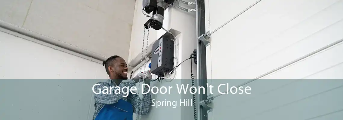Garage Door Won't Close Spring Hill